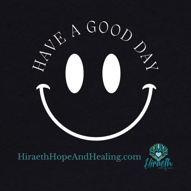 Have a Good Day by Hiraeth Hope & Healing